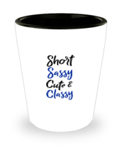 Shot Glass Tequila Party Funny Short Sassy Cute &amp; Classy  - £15.60 GBP