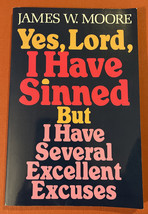 Yes, Lord, I Have Sinned but I Have Several Excellent Excuses by James W. Moore - £2.55 GBP