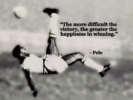 Pele Iconic Soccer Player The More Difficult Quote Photo Various Sizes - £3.88 GBP+