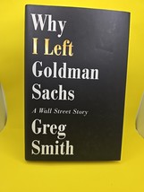 Why I Left Goldman Sachs : A Wall Street Story by Greg Smith (2012, Hard... - $4.95