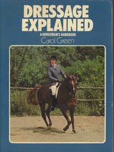 Dressage explained: A horseman&#39;s handbook [Paperback] Carol Green - £6.90 GBP