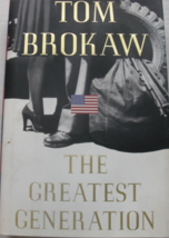 The Greatest Generation: written by Tom Brokaw, C. 1998, First edition, publishe - £76.30 GBP