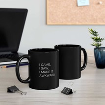 I Came, I Saw, I Made It Awkward Coffee or Tea Mug, Funny, Humor, 11oz - $15.49