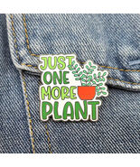 Large JUST ONE MORE PLANT Enamel Pin ☆ Funny Plant Lover ♡ Cottagecore! - $6.92