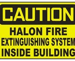 Caution Halon Fire System Inside Building Sticker Safety Decal Sign D711 - £1.56 GBP+
