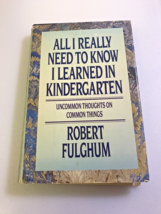STATED 1ST ED. : All I Really Need To Know I Learned in Kindergarten, R. Fulghum - £4.66 GBP