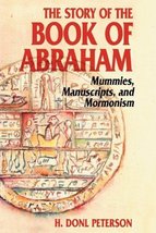 The Story of the Book of Abraham: Mummies, Manuscripts, and Mormonism Peterson,  - £3.16 GBP