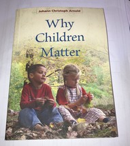 Why Children Matter Johann Christoph Arnold 2014 - $6.51
