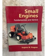 Small Engines: Fundamentals and Service  Eugene Stagner A - $18.78