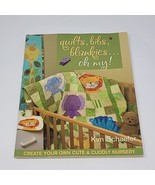 Quilts, Bibs, Blankies...Oh My! By Kim Schaefer Book of Baby Nursery Pat... - £15.50 GBP