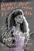 Didn&#39;t We Almost Have It All: In Defense of Whitney Houston [Hardcover] Kennedy, - £8.11 GBP