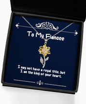 Funny Fiancee Gifts, I May not Have a Royal Title, but I am The King of Your Hea - £39.65 GBP