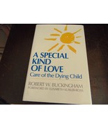 Special Kind of Love: Care of the Dying Child By Robert Buckingham (Hard... - $7.40 CAD