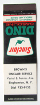 Brown&#39;s Sinclair Service - Binghamton, New York Matchbook Cover Dino Gasoline NY - £1.56 GBP