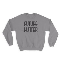 Future HUNTER : Gift Sweatshirt Profession Office Birthday Christmas Coworker - $28.95