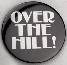 Over The Hill Pin Button Pinback - £7.95 GBP