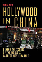 Hollywood in China : Behind the Scenes of the World&#39;s Largest Movie Mark... - £15.94 GBP