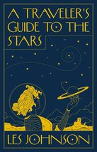 A Travelers Guide to the Stars [Hardcover] Johnson, Les - $10.87