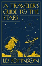 A Travelers Guide to the Stars [Hardcover] Johnson, Les - $10.87