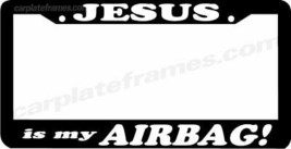 JESUS IS MY AIRBAG! Christian Jesus  License Plate Frame  - $6.92