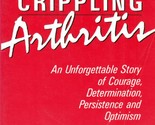 Living With Crippling Arthritis: An Unforgettable Story of Courage and O... - $1.13