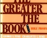 The closer you look, the greater the book: Bible proofs Syme, George S - $2.93