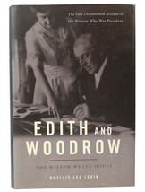 Phyllis Lee Levin EDITH AND WOODROW The Wilson White House 1st Edition 1st Print - £40.26 GBP