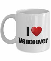 Vancouver Mug I Love City Lover Pride Funny Gift Idea For Novelty Gag Coffee Tea - £13.38 GBP+