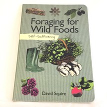 Foraging for Wild Foods: Self Sufficiency By David Squire Paperback Lots Of Info - £13.91 GBP