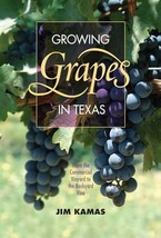 Growing Grapes in Texas: From the Commercial Vineyard to the Backyard Vi... - $390.24 MXN
