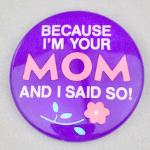 Because I’m Your Mom And I Said So Carleton Cards Pin Button Pinback - £10.14 GBP