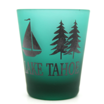 Lake Tahoe Shot Glass Green Frosted Pine Trees Sailboat Souvenir Collect... - $5.79