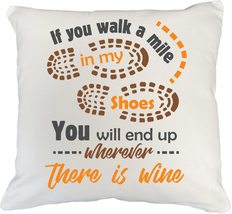 If You Walk A Mile In My Shoes, You&#39;ll End Up Wherever There Is Wine. Sw... - £19.83 GBP+