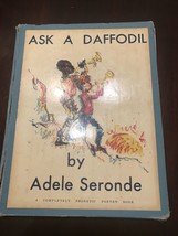 ASK A DAFFODIL: Adele Seronde PHONETIC POETRY Illustrated HC SCARCE 1967 Vintage - $74.79