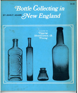 Bottle Collecting in New England John P Adams A Guide to Digging Identif... - £11.27 GBP