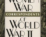 Women War Correspondents of World War II: (Contributions in Women&#39;s Stud... - $50.95