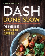 DASH Done Slow: The DASH Diet Slow Cooker Cookbook [Paperback] Frazier, ... - $6.83