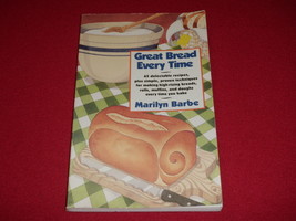 Great Bread Every Time Recipes Bread Muffins Rolls Doughs By Marilyn Barbe - £8.62 GBP