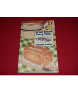 Great Bread Every Time Recipes Bread Muffins Rolls Doughs By Marilyn Barbe - $10.73