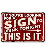 If You're Looking For A Sign To Drink Tin Sign - 8x12 Inch - $11.98