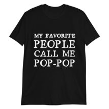 My Favorite People Call Me Pop Pop T-Shirt Grandpa Gift Men Tee Black - £15.62 GBP+