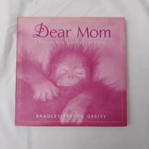 Dear Mom : Thank You for Everything by Bradley Trevor Greive 2001 Hardcover Book - £6.47 GBP