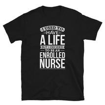 Used To Have A Life But I Decided To Be An Enrolled nurse Shirt T-shirt - £15.97 GBP