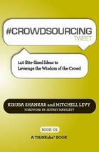 #CROWDSOURCING tweet Book01 : 140 Bite-Sized Ideas to Leverage the Wisdom of the - £6.13 GBP