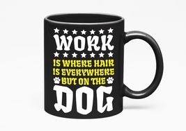 Make Your Mark Design Work Is Where Hair Is Everywhere But On The Dog. Pet Care  - £17.12 GBP+