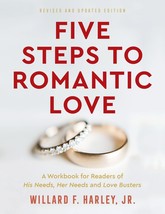 Five Steps to Romantic Love: A Workbook for Readers of His Needs, Her Needs and  - £11.70 GBP