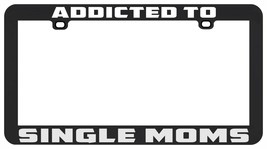 Addicted to single moms funny humor license plate frame tag holder - £5.52 GBP
