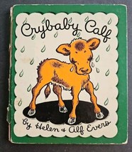 Crybaby Calf By Helen and Alf Evers Copyright 1941 Edition of 1942 Pub by Rand - $40.38