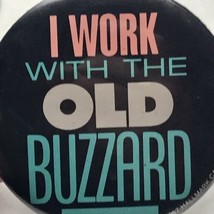 I Work With The Old Buzzard Vintage Pin Button 1987 Hallmark - £6.91 GBP