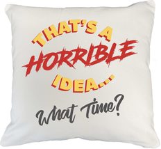 That&#39;s A Horrible Idea, What Time? Funny Pillow Cover For Teen, Employee... - £19.34 GBP+